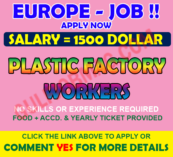 Plastic Factory Workers for EUROPE vacancy !! Gulf Job Mag